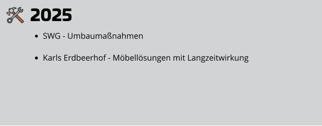 2025 •	SWG - Umbaumaßnahmen •	Karls Erdbeerhof - Möbellösungen mit Langzeitwirkung