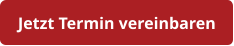 Jetzt Termin vereinbaren